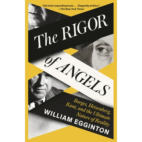 The Rigor of Angels: Borges, Heisenberg, Kant, and the Ultimate Nature of Reality