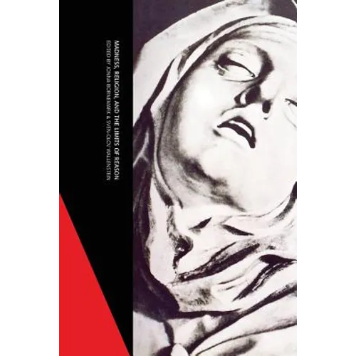 Madness, Religion, and the Limits of Reason