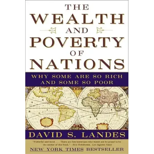 The Wealth and Poverty of Nations: Why Some Are So Rich and Some So Poor