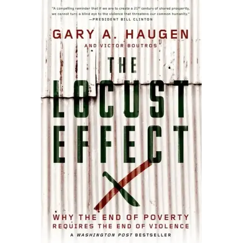 The Locust Effect: Why the End of Poverty Requires the End of Violence