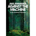 Against the Machine: On the Unmaking of Humanity