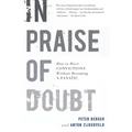 In Praise of Doubt: How to Have Convictions Without Becoming a Fanatic