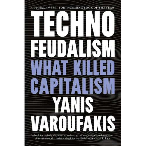 Technofeudalism: What Killed Capitalism